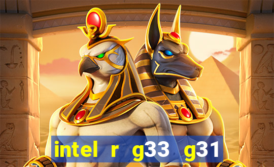 intel r g33 g31 express chipset family roda quais jogos